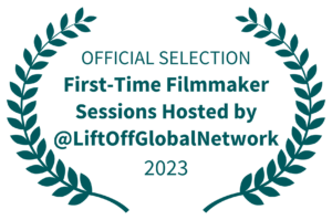 OFFICIAL-SELECTION---First-Time-Filmmaker-Sessions-Hosted-by-LiftOffGlobalNetwork---2023-green